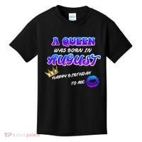 A Queen Was Born In August Happy Birthday To Me Kids T-Shirt thumb 0