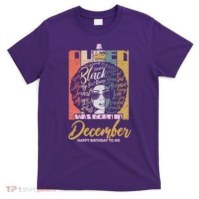 A Queen Was Born In December T-Shirt