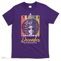 A Queen Was Born In December T-Shirt thumb 0