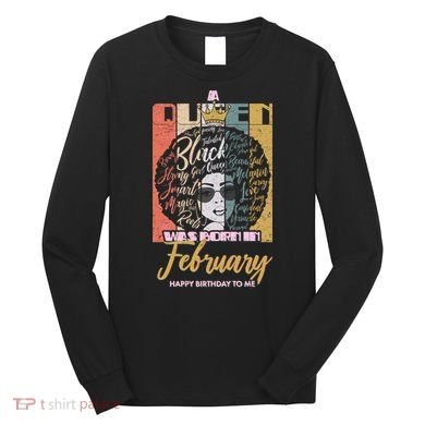 A Queen was Born in February Long Sleeve Shirt
