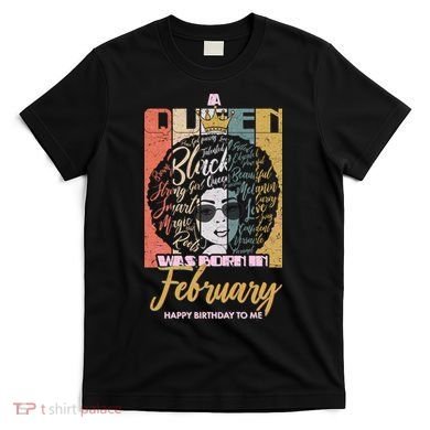 A Queen was Born in February T-Shirt
