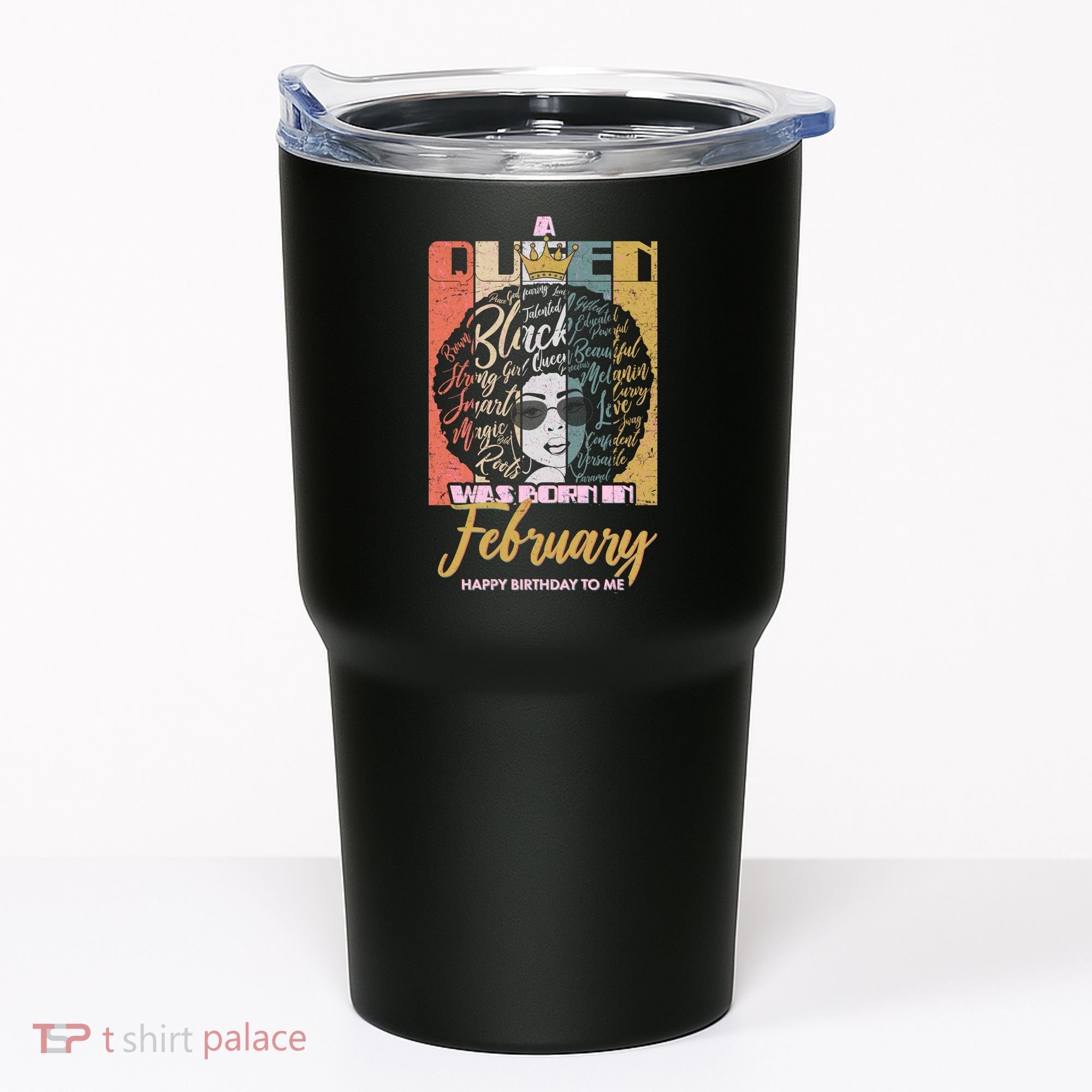 A Queen was Born in February Tumbler