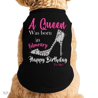 A Queen Was Born In February Birthday Doggie Tank