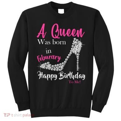 A Queen Was Born In February Birthday Sweatshirt