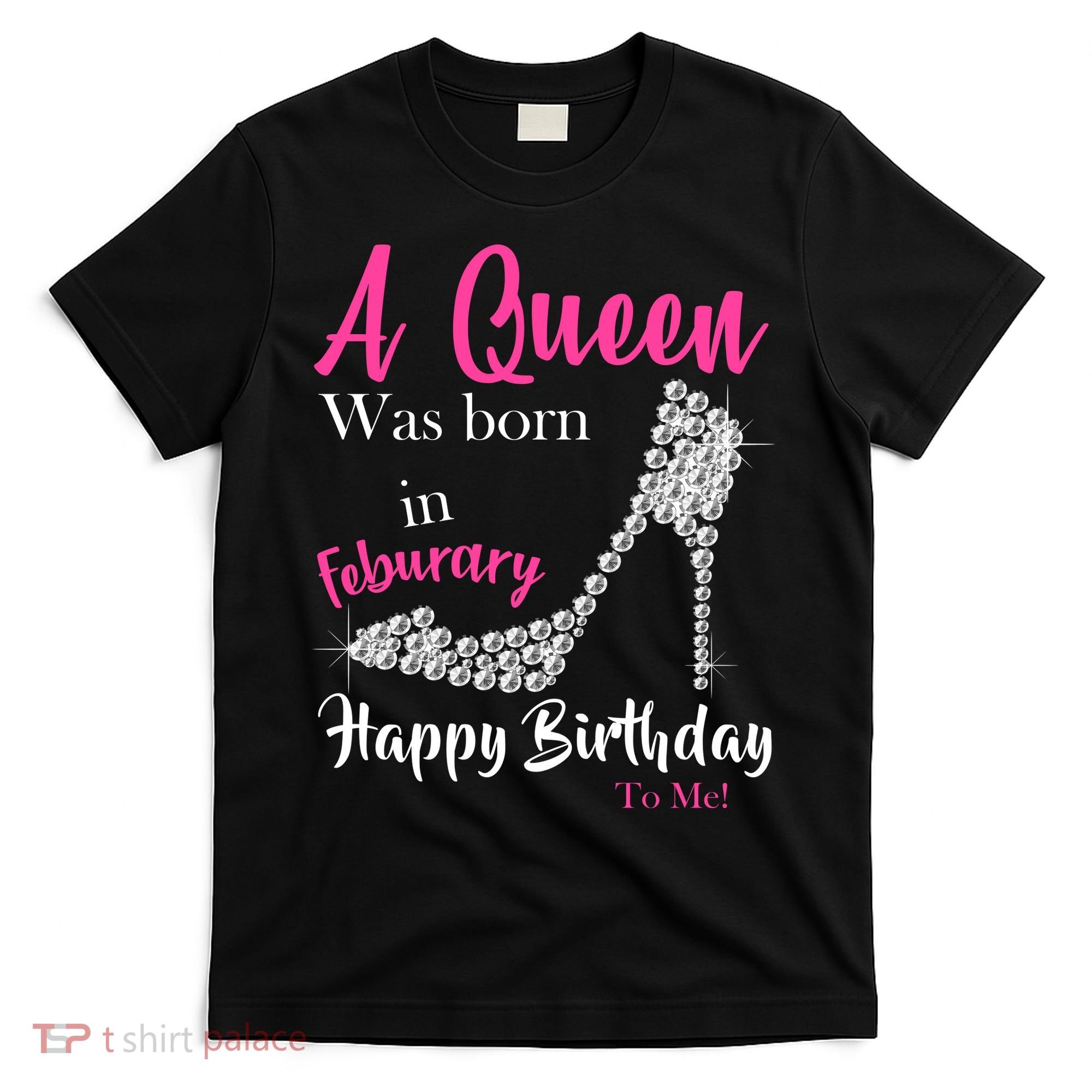 A Queen Was Born In February Birthday T-Shirt