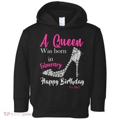 A Queen Was Born In February Birthday Toddler Hoodie