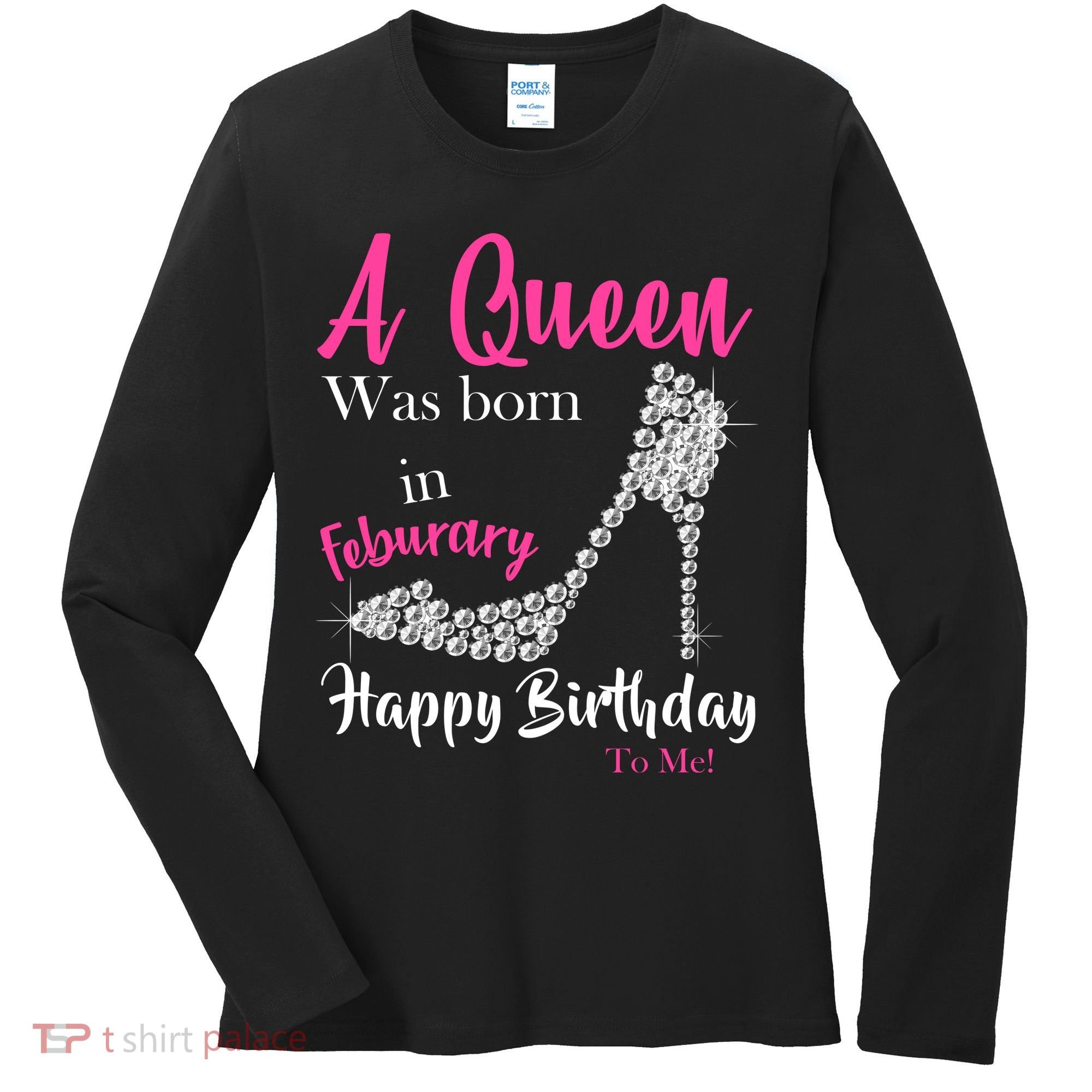 A Queen Was Born In February Birthday Women's Long Sleeve Shirt