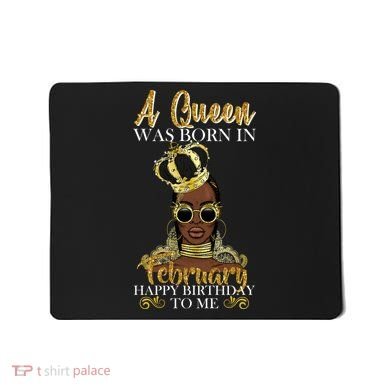 A Queen Was Born In February Happy Birthday Mousepad