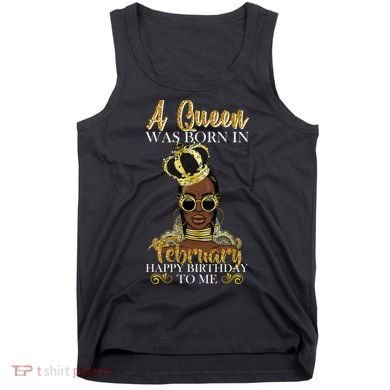 A Queen Was Born In February Happy Birthday Tank Top