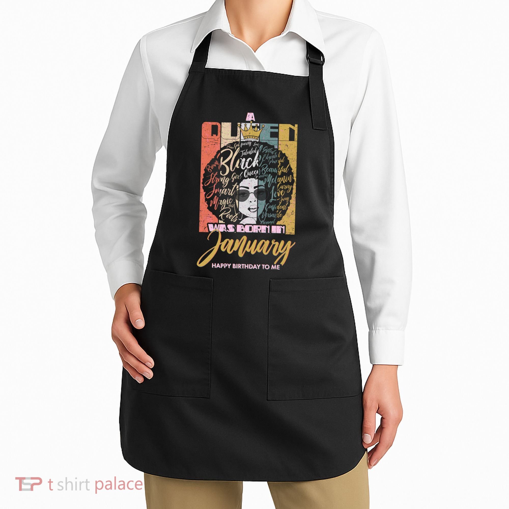 A Queen Was Born In January Apron