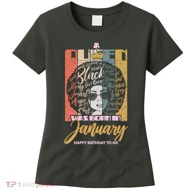 A Queen Was Born In January Women's T-Shirt