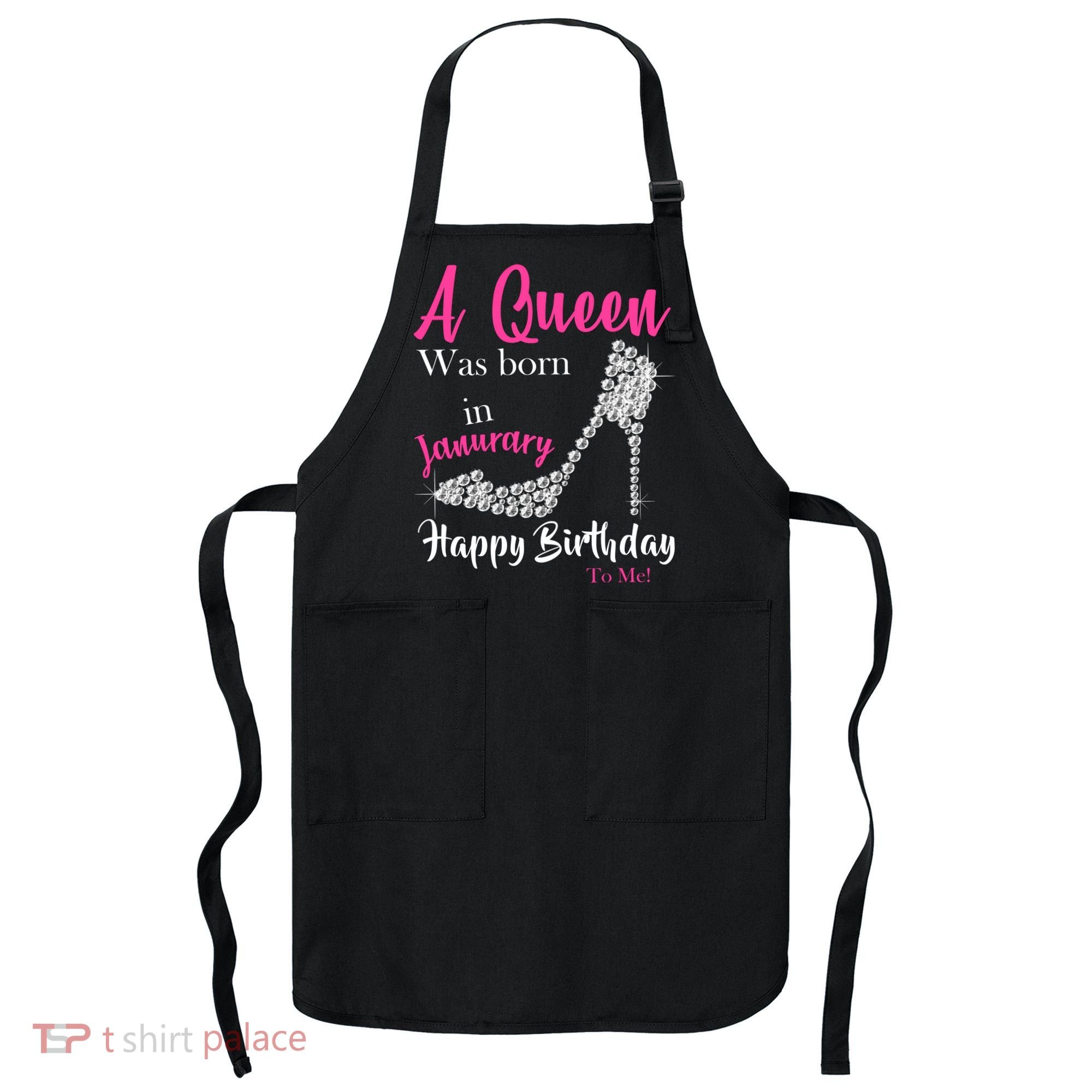 A Queen Was Born In January Birthday Apron