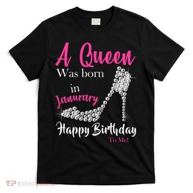 A Queen Was Born In January Birthday T-Shirt