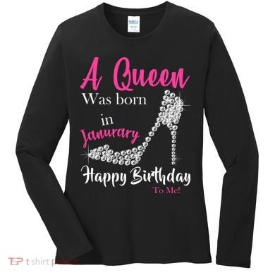 A Queen Was Born In January Birthday Women's Long Sleeve Shirt
