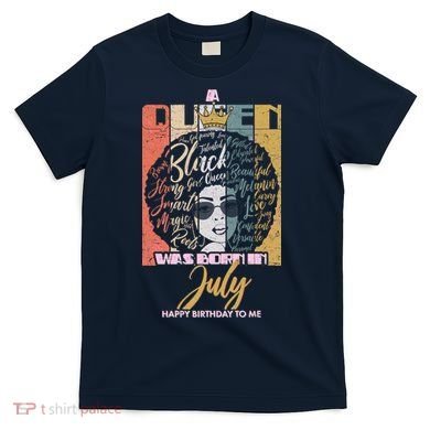 A Queen Was Born In July T-Shirt