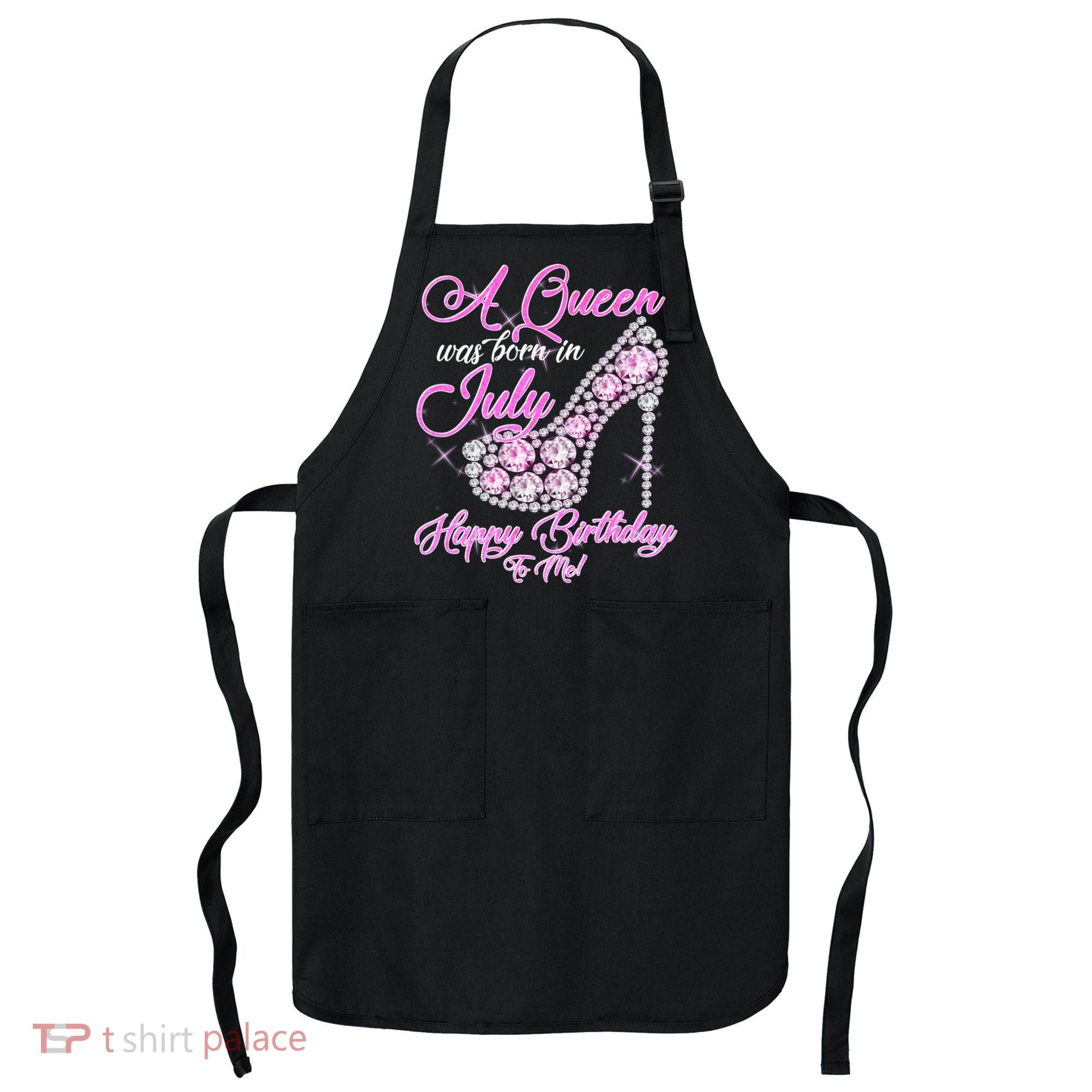 A Queen Was Born In July Fancy Birthday Apron