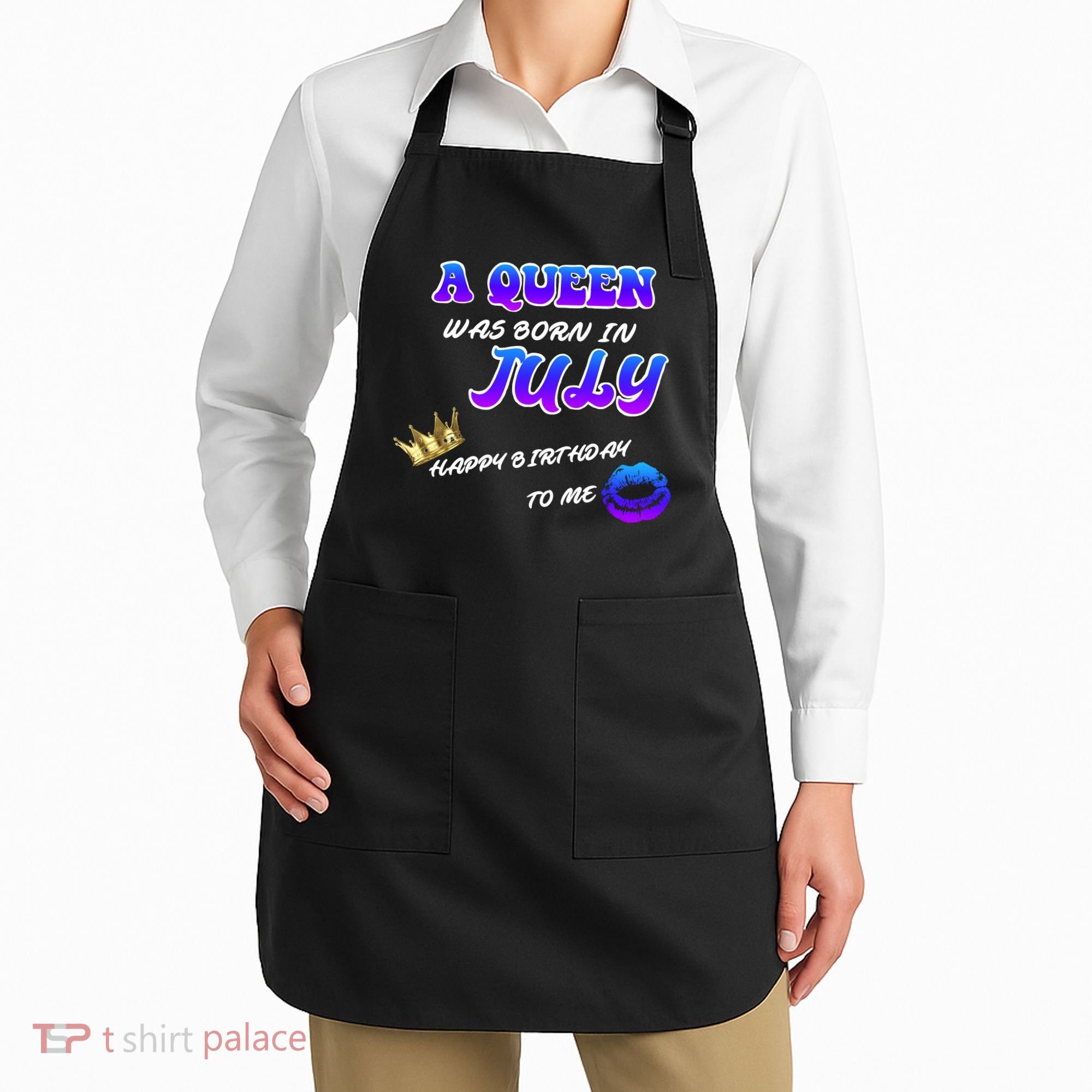 A Queen Was Born In July Happy Birthday To Me Apron