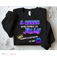 A Queen Was Born In July Happy Birthday To Me Sweatshirt thumb 2