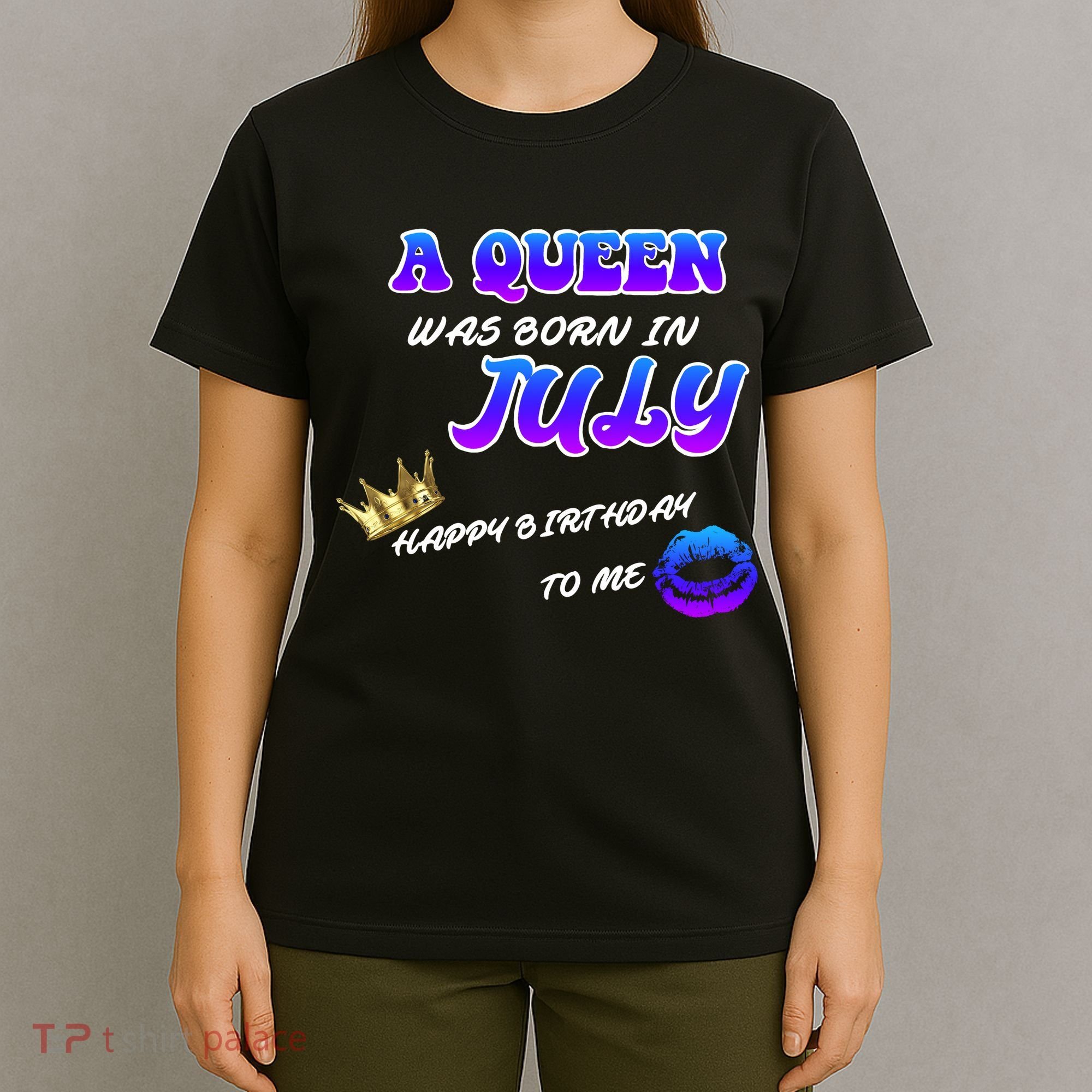 A Queen Was Born In July Happy Birthday To Me T-Shirt