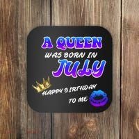 A Queen Was Born In July Happy Birthday To Me Coaster thumb 0