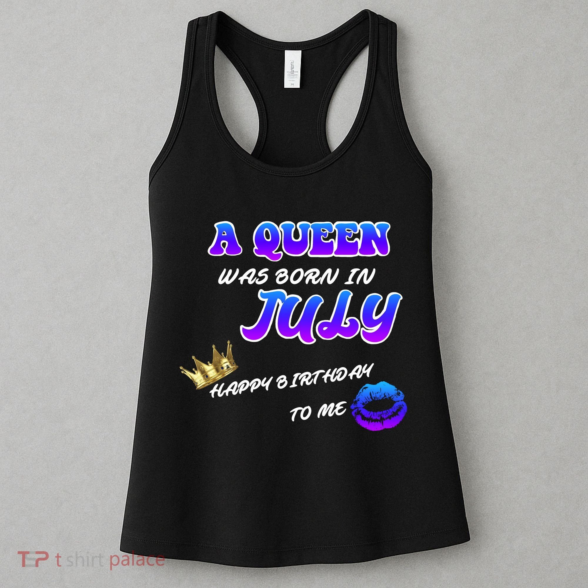 A Queen Was Born In July Happy Birthday To Me Women's Tank Top