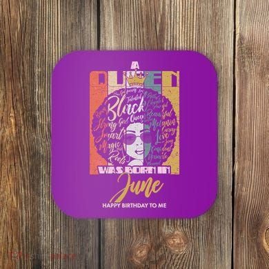 A Queen Was Born In June Coaster