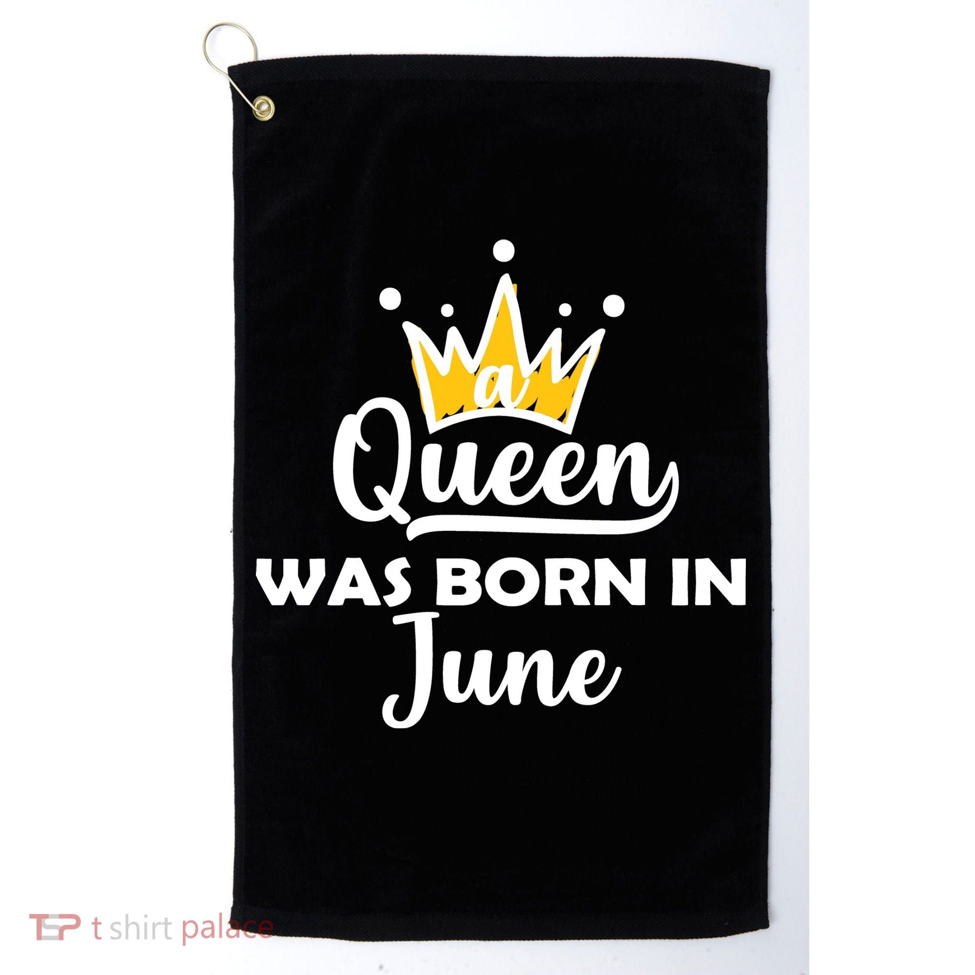 A Queen Was Born In June Birthday Golf Towel