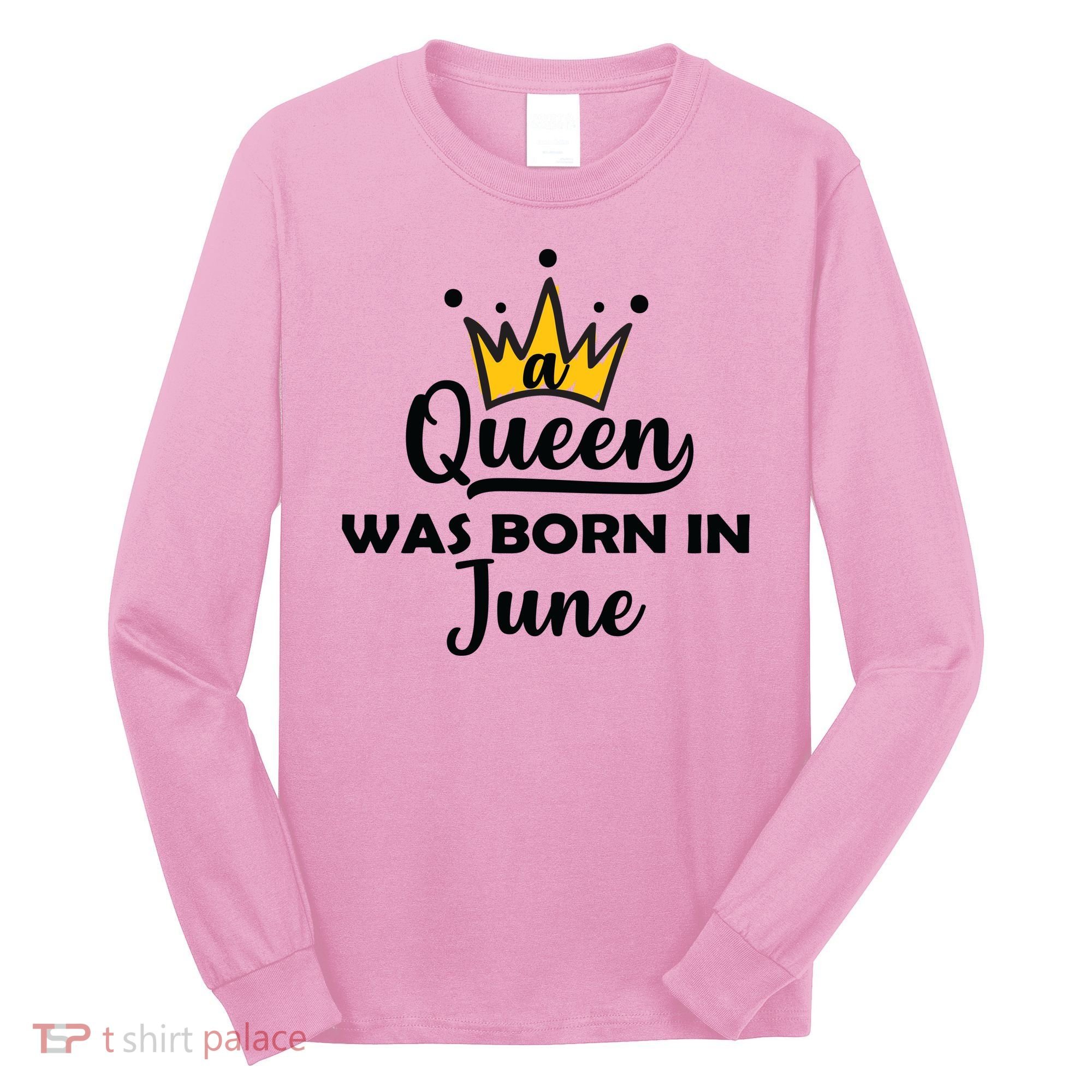 A Queen Was Born In June Birthday Long Sleeve Shirt
