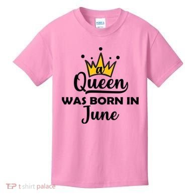 A Queen Was Born In June Birthday Kids T-Shirt