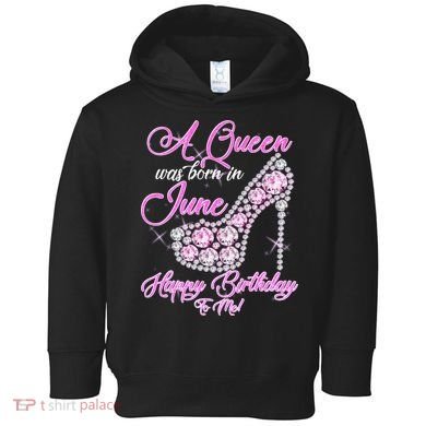 A Queen Was Born in June Fancy Birthday Toddler Hoodie