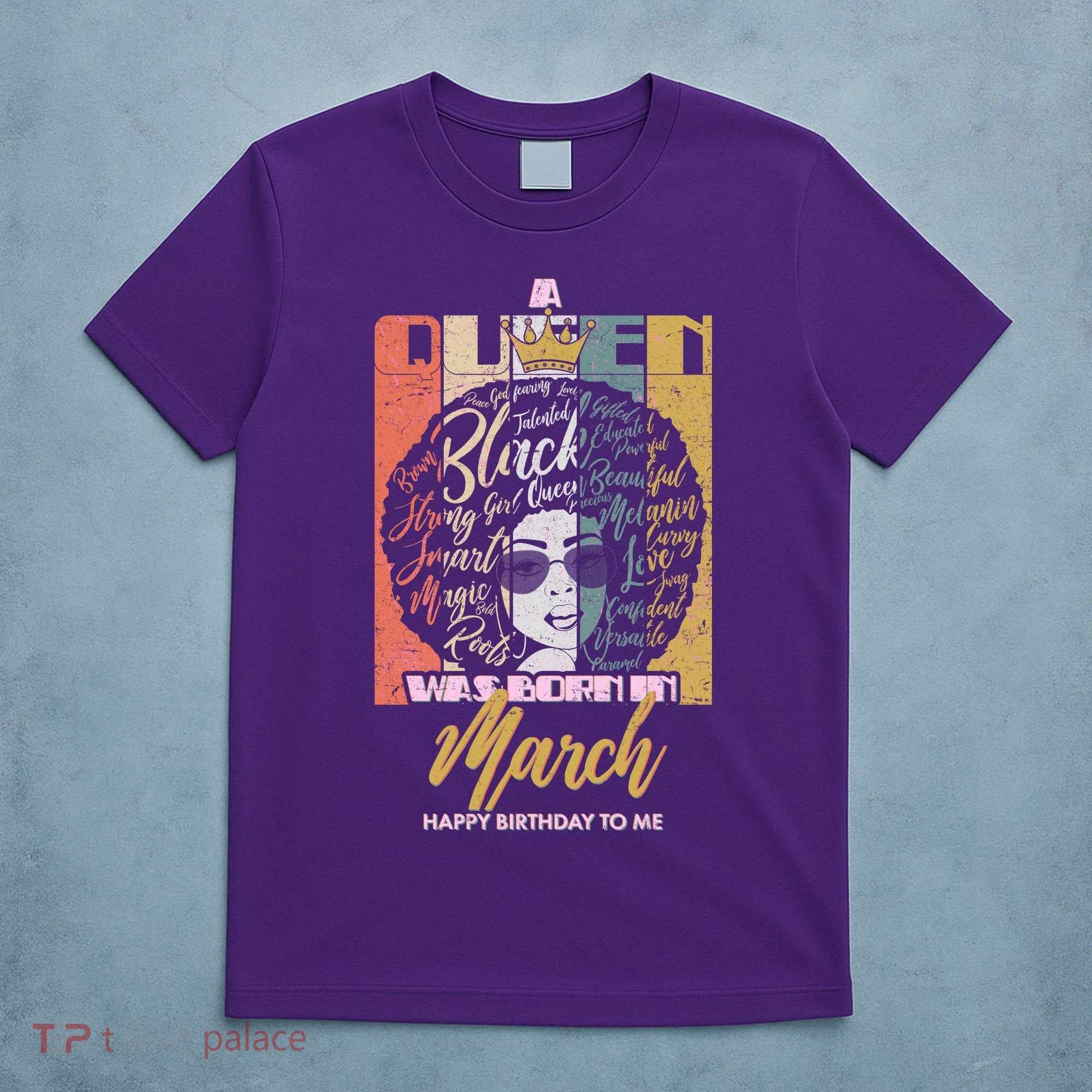 A Queen was Born in March T-Shirt