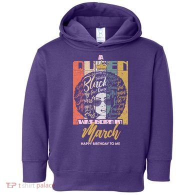 A Queen was Born in March Toddler Hoodie