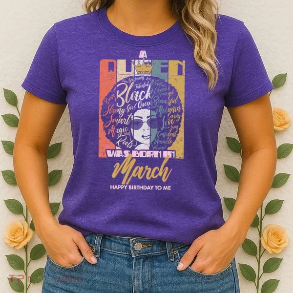 A Queen was Born in March Women's T-Shirt