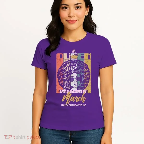 A Queen was Born in March Women's T-Shirt
