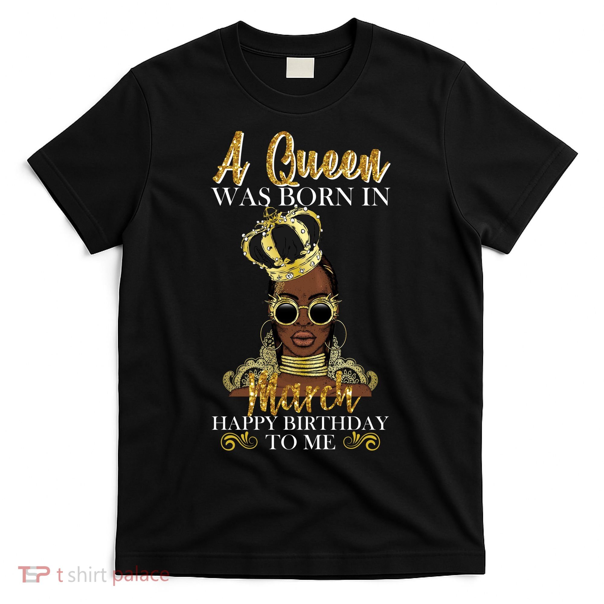 A Queen Was Born In March Happy Birthday T-Shirt