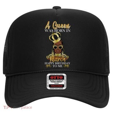A Queen Was Born In March Happy Birthday Hat