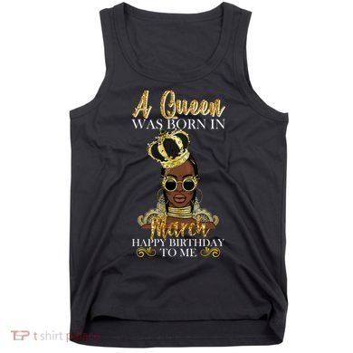 A Queen Was Born In March Happy Birthday Tank Top