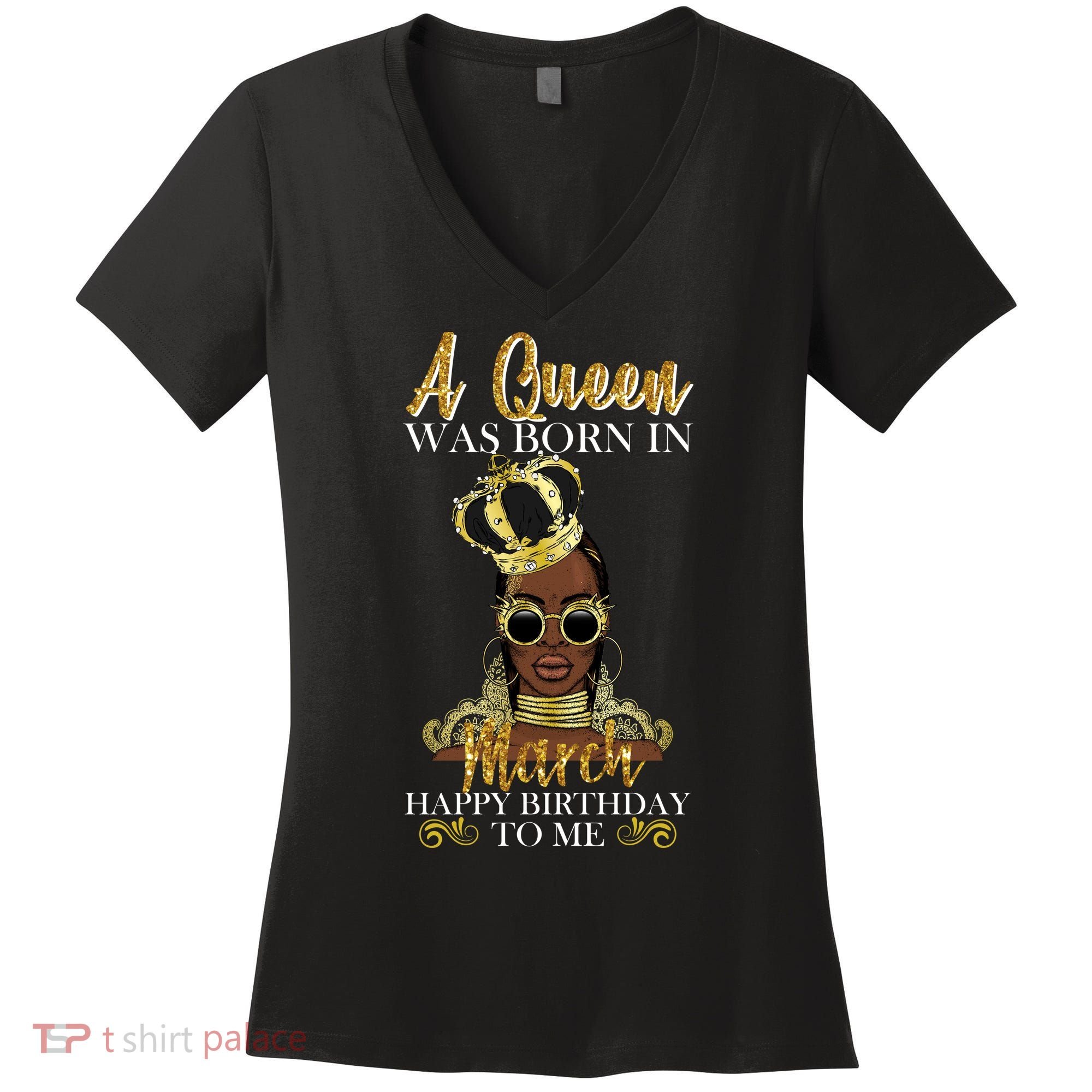 A Queen Was Born In March Happy Birthday Women's V-Neck T-Shirt