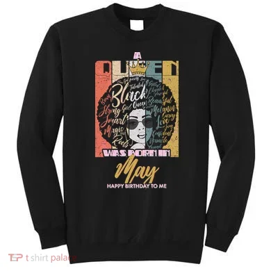 A Queen Was Born In May Sweatshirt