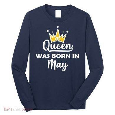 A Queen Was Born In May Birthday Long Sleeve Shirt
