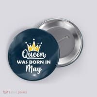 A Queen Was Born In May Birthday Button thumb 0
