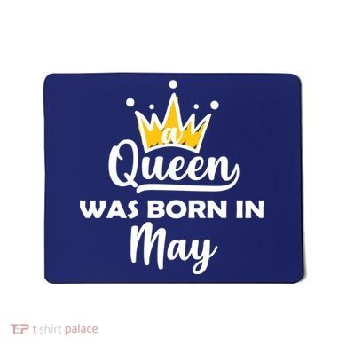 A Queen Was Born In May Birthday Mousepad