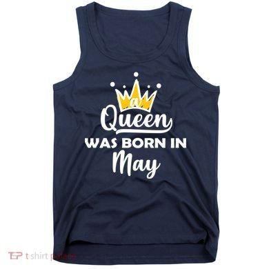 A Queen Was Born In May Birthday Tank Top
