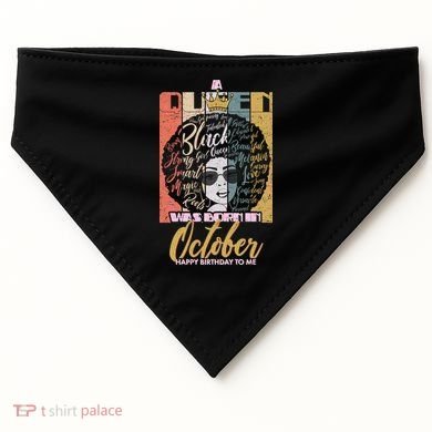 A Queen Was Born In October USA-Made Doggie Bandana