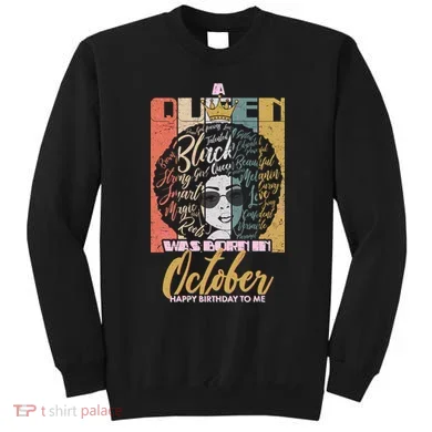 A Queen Was Born In October Sweatshirt
