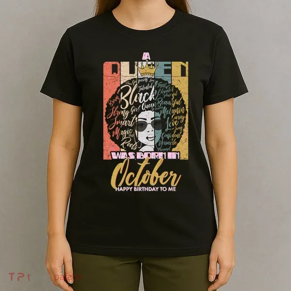 A Queen Was Born In October T-Shirt