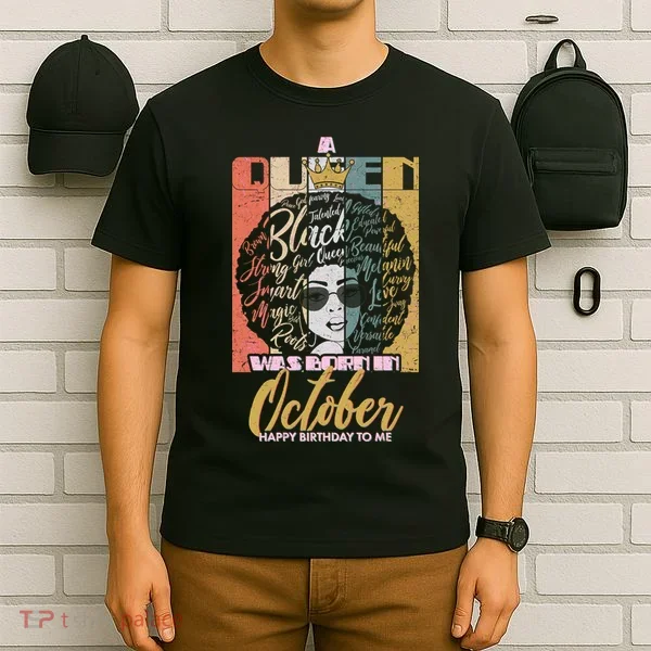 A Queen Was Born In October T-Shirt