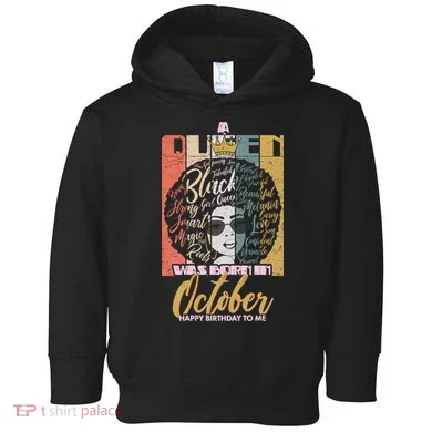 A Queen Was Born In October Toddler Hoodie