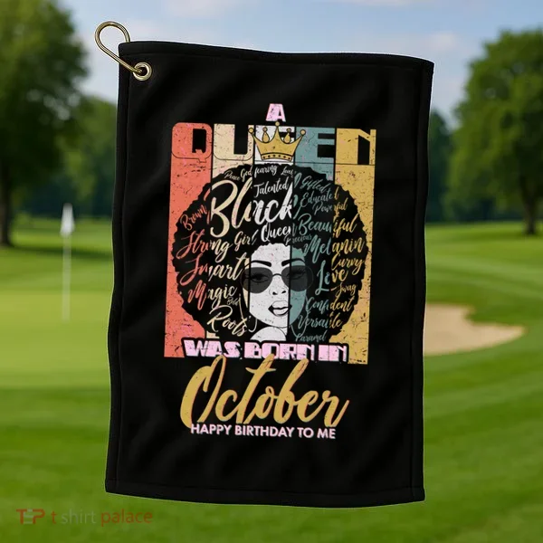 A Queen Was Born In October Golf Towel