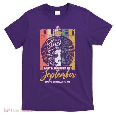 A Queen Was Born In September T-Shirt